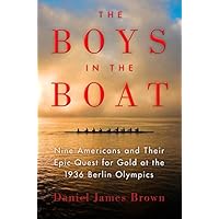 [The Boys in the Boat: Nine Americans and Their Epic Quest for Gold at the 1936 Berlin Olympics] [By: Brown, Daniel James] [June, 2014] [The Boys in the Boat: Nine Americans and Their Epic Quest for Gold at the 1936 Berlin Olympics] [By: Brown, Daniel James] [June, 2014] Paperback Hardcover Mass Market Paperback
