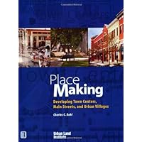 Place Making: Developing Town Centers, Main Streets, and Urban Villages Place Making: Developing Town Centers, Main Streets, and Urban Villages Paperback Kindle