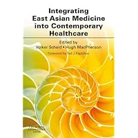 Integrating East Asian Medicine into Contemporary Healthcare E-Book Integrating East Asian Medicine into Contemporary Healthcare E-Book Kindle Paperback