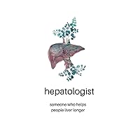 Hepatologist notebook: Liver specialist notebook, 6ins x9ins with 120 lined pages, Liver surgeon gift. Hepatologist notebook: Liver specialist notebook, 6ins x9ins with 120 lined pages, Liver surgeon gift. Paperback