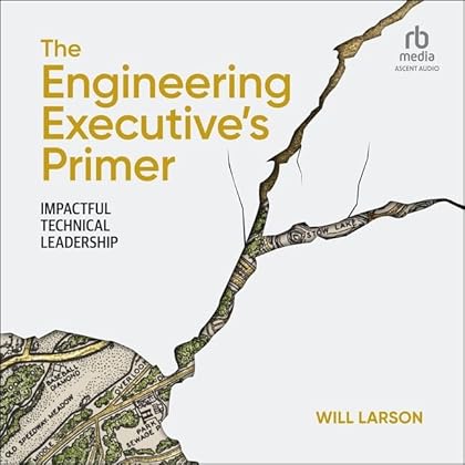 The Engineering Executive's Primer: Impactful Technical Leadership