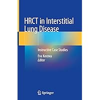 HRCT in Interstitial Lung Disease: Instructive Case Studies HRCT in Interstitial Lung Disease: Instructive Case Studies Kindle Hardcover Paperback