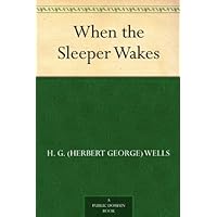 When the Sleeper Wakes When the Sleeper Wakes Kindle Audible Audiobook Hardcover Paperback