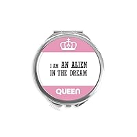 I Am An Alien In The Dream Mini Double-sided Portable Makeup Mirror Queen