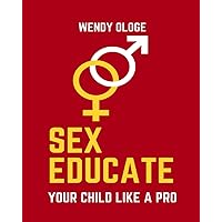 Sex Educate Your Child Like a Pro Sex Educate Your Child Like a Pro Paperback Kindle