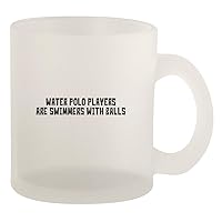 Water Polo Players Are Swimmers With Balls - Glass 10oz Frosted Coffee Mug, Frosted