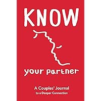 Know Your Partner: A Couples' Journal to a Deeper Connection Know Your Partner: A Couples' Journal to a Deeper Connection Hardcover Paperback