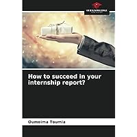 How to succeed in your internship report?