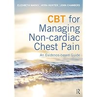 CBT for Managing Non-cardiac Chest Pain: An Evidence-based Guide CBT for Managing Non-cardiac Chest Pain: An Evidence-based Guide Kindle Hardcover Paperback