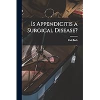 Is Appendicitis a Surgical Disease? Is Appendicitis a Surgical Disease? Paperback Hardcover