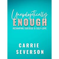 Unapologetically Enough: Reshaping Success & Self-Love Unapologetically Enough: Reshaping Success & Self-Love Paperback Kindle