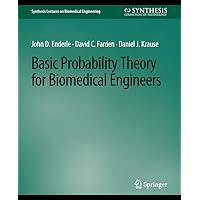 Basic Probability Theory for Biomedical Engineers (Synthesis Lectures on Biomedical Engineering) Basic Probability Theory for Biomedical Engineers (Synthesis Lectures on Biomedical Engineering) Paperback