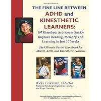 The Fine Line between ADHD and Kinesthetic Learners: 197 Kinesthetic Activities to Quickly Improve Reading, Memory, and Learning in Just 10 Weeks: The ... for ADHD, ADD, and Kinesthetic Learners The Fine Line between ADHD and Kinesthetic Learners: 197 Kinesthetic Activities to Quickly Improve Reading, Memory, and Learning in Just 10 Weeks: The ... for ADHD, ADD, and Kinesthetic Learners Paperback Kindle