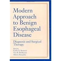 Modern Approach to Benign Esophageal Disease: Diagnosis and Surgical Therapy Modern Approach to Benign Esophageal Disease: Diagnosis and Surgical Therapy Paperback
