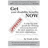 Get Your Disability Benefits Now: A step-by-step guide for writing winning answers for each question on the SSDI application Get Your Disability Benefits Now: A step-by-step guide for writing winning answers for each question on the SSDI application Paperback