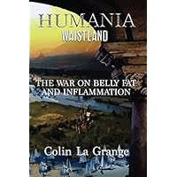 Humania Waistland: The war on belly fat and inflammation Humania Waistland: The war on belly fat and inflammation Paperback Kindle