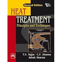 Heat Treatment: Principles And Techniques Heat Treatment: Principles And Techniques Paperback Kindle