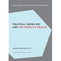 Political Sociology and the People's Health (Small Books Big Ideas in Population Health) Political Sociology and the People's Health (Small Books Big Ideas in Population Health) Hardcover Kindle