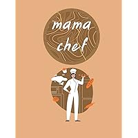MAMA CHEF: lined notebook journal, 8.5x11 120 pages