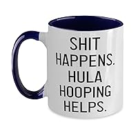 Love Hula Hooping Gifts, Shit Happens. Hula Hooping Helps, Birthday Two Tone 11oz Mug For Hula Hooping, Dance, Acrobatics, Circus, Performance