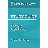 Study Guide: The Sun Also Rises by Ernest Hemingway (SuperSummary) Study Guide: The Sun Also Rises by Ernest Hemingway (SuperSummary) Paperback Kindle