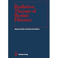 Radiation Therapy of Benign Diseases: A Clinical Guide (Medical Radiology) Radiation Therapy of Benign Diseases: A Clinical Guide (Medical Radiology) Kindle Hardcover Paperback