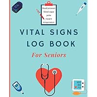 Vital Signs Log Book for Seniors: A Simple Daily Health Monitoring Log Book