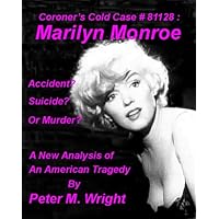 Coroner's Cold Case #81128 : Marilyn Monroe Coroner's Cold Case #81128 : Marilyn Monroe Kindle