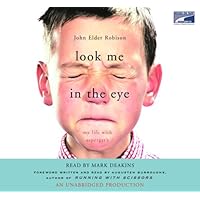 Look Me in the Eye: My Life with Asperger's [UNABRIDGED CD] (Audiobook) Look Me in the Eye: My Life with Asperger's [UNABRIDGED CD] (Audiobook) Paperback Audible Audiobook Kindle Hardcover Spiral-bound Audio CD