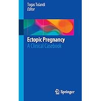 Ectopic Pregnancy: A Clinical Casebook Ectopic Pregnancy: A Clinical Casebook Kindle Paperback