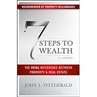 7 Steps to Wealth: The Vital Difference Between Property and Real Estate 7 Steps to Wealth: The Vital Difference Between Property and Real Estate Kindle Audible Audiobook Paperback