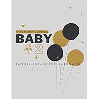 BABY#2 Pregnancy Journal: A Week by week Pregnancy Journal to help you hold onto memories of the growing bump and the birth of your Second baby-40ish weeks pregnancy notebookd