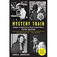 Mystery Train: Images of America in Rock'n'Roll Music Mystery Train: Images of America in Rock'n'Roll Music Paperback Hardcover Pocket Book