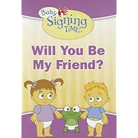 Will You Be My Friend? (Baby Signing Time!) Will You Be My Friend? (Baby Signing Time!) Board book