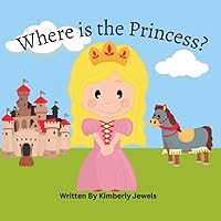 Where is the Princess?: Learn many occupations in an adventure to find the Princess!