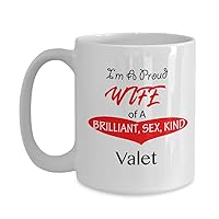 I'm A Proud Wife of A Brilliant Sex Kind Valet Funny Coffee Mug, Birthday Valentine's Day Christmas Gift Idea to Wifey From Husband