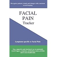 Facial Pain Tracker: For TMJ, Shingles, Sinusitis, Dental Pain, Glossopharyngeal, Occipital and Trigeminal Neuralgia