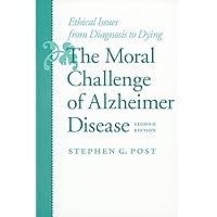 The Moral Challenge of Alzheimer Disease: Ethical Issues from Diagnosis to Dying (Gerontology) The Moral Challenge of Alzheimer Disease: Ethical Issues from Diagnosis to Dying (Gerontology) Kindle Hardcover Paperback