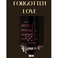 Forgotten Love: Love; How to love; Self love Forgotten Love: Love; How to love; Self love Kindle Paperback