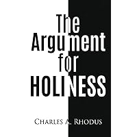 THE ARGUMENT FOR HOLINESS THE ARGUMENT FOR HOLINESS Paperback Kindle Audible Audiobook