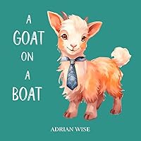 A Goat On A Boat: A Goodnight book (A Bedtime Book Series) A Goat On A Boat: A Goodnight book (A Bedtime Book Series) Paperback