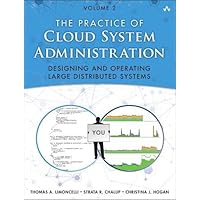 Practice of Cloud System Administration, The: DevOps and SRE Practices for Web Services, Volume 2 Practice of Cloud System Administration, The: DevOps and SRE Practices for Web Services, Volume 2 Paperback Kindle