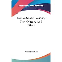 Indian Snake Poisons, Their Nature And Effect Indian Snake Poisons, Their Nature And Effect Hardcover Paperback