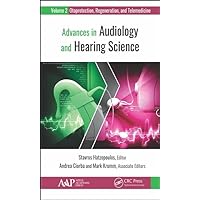 Advances in Audiology and Hearing Science: Volume 2: Otoprotection, Regeneration, and Telemedicine Advances in Audiology and Hearing Science: Volume 2: Otoprotection, Regeneration, and Telemedicine Hardcover Kindle Paperback
