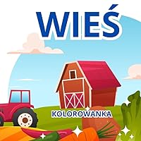 Wieś.: Kolorowanka Dla Dzieci w Wieku 2-6 Lat. (Polish Edition) Wieś.: Kolorowanka Dla Dzieci w Wieku 2-6 Lat. (Polish Edition) Paperback