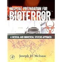 Hospital Preparation for Bioterror: A Medical and Biomedical Systems Approach (Biomedical Engineering) Hospital Preparation for Bioterror: A Medical and Biomedical Systems Approach (Biomedical Engineering) Hardcover Kindle