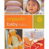 Organic Baby: Simple Steps for Healthy Living Organic Baby: Simple Steps for Healthy Living Spiral-bound