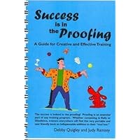 Success is in the Proofing (Guide for Creative and Effective Training) Success is in the Proofing (Guide for Creative and Effective Training) Spiral-bound