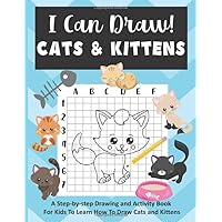 I Can Draw! Cats & Kittens: A Step-by-Step Drawing and Activity Book for Kids to Learn to Draw Cats and Kittens