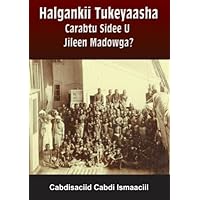 Halgankii Tukeyaasha: Sidee Carabtu U Jileed Madowga? (Somali Edition)